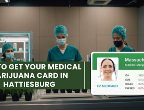 Advantages of Getting Medical Marijuana Card in Hattiesburg – A Guide from EZmedcard