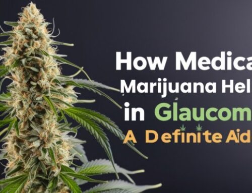 How Medical Marijuana Helps in Glaucoma: A Definite Aide?